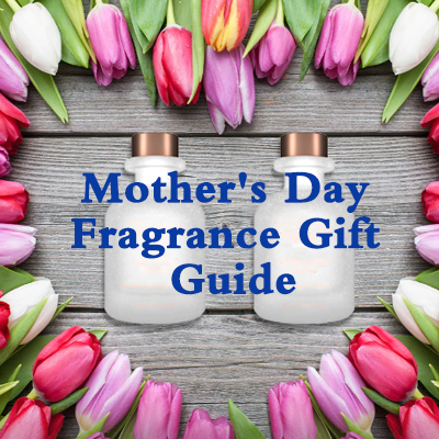 Mother's Day Fragrance Gift Guide